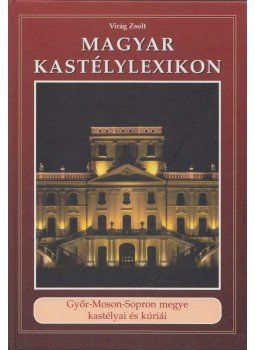 Virág Zsolt - Magyar Kastélylexikon 9. kötet Virág Zsolt - Magyar Kastélylexikon 9. kötet, Budapest 2007 antikvár könyv