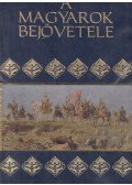 Siklódi Csilla,Szűcs Árpád,Trogmayer Ottó - A magyarok bejövetele