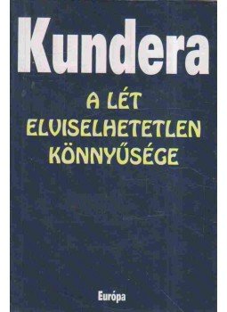 Milan Kundera - A lét elviselhetetlen könnyűsége Milan Kundera - A lét elviselhetetlen könnyűsége, Budapest 2004 antikvár könyv