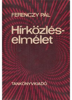 Dr. Ferenczy Pál - Hírközléselmélet Dr. Ferenczy Pál - Hírközléselmélet, Budapest 1974 antikvár könyv