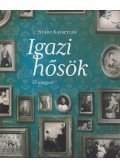 Nyáry Krisztián - Igazi hősök