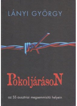 Lányi György - Pokoljáráson (dedikált) Lányi György - Pokoljáráson (dedikált), Budapest 2006 antikvár könyv
