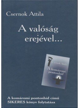 Csernok Attila - A valóság erejével... (dedikált) Csernok Attila - A valóság erejével... (dedikált), Budapest 2009 antikvár könyv