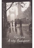 Féja Géza - A régi Budapest