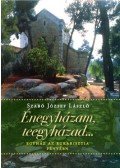 SZABÓ JÓZSEF LÁSZLÓ - Énegyházam, teegyházad... - Egyház az Eucharisztia fényében