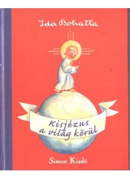 Ida Bohatta - Kisjézus a világ körül Ida Bohatta - Kisjézus a világ körül, Budapest 0 antikvár könyv