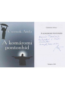 Csernok Attila - A komáromi pontonhíd (dedikált) Csernok Attila - A komáromi pontonhíd (dedikált), Budapest 2008 antikvár könyv