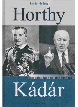 Sándor György - Horthy, Kádár Sándor György - Horthy, Kádár, Budapest 0 antikvár könyv