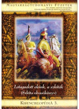 Pápai Szabó György - Letagadott eleink, a szkíták - Kisenciklopédia 3., Budapest 2010 antikvár könyv