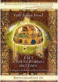Tóth Zoltán József - Élet a Szent Korona jegyében - Kisenciklopédia 10.