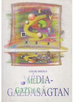 Gálik Mihály - Médiagazdaságtan Gálik Mihály - Médiagazdaságtan, Budapest 2000 antikvár könyv