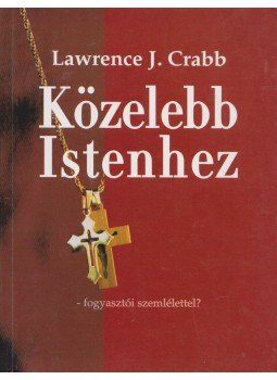 Crabb, Lawrence J. dr. - Közelebb Istenhez Crabb, Lawrence J. dr. - Közelebb Istenhez, Budapest 2000 antikvár könyv