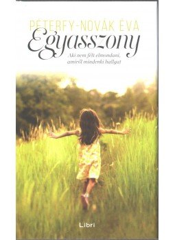 Péterfy-Novák Éva - Egyasszony Péterfy-Novák Éva - Egyasszony, 2017 antikvár könyv