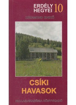 Zsigmond Enikő - Csíki havasok Zsigmond Enikő - Csíki havasok, Csíkszereda 1999 antikvár könyv