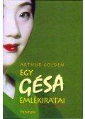 Arthur Golden - Egy gésa emlékiratai