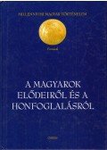 Györffy György - A magyarok elődeiről és a honfoglalásról