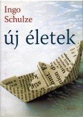 Ingo Schulze - Új életek