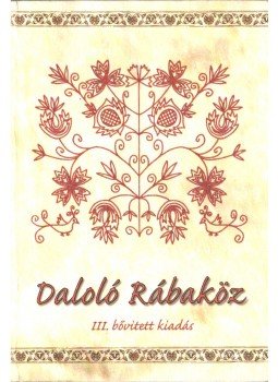 Barsi Ernő - Daloló Rábaköz, Győr 2009 antikvár könyv
