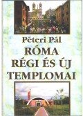 Péteri Pál - Róma régi és új templomai