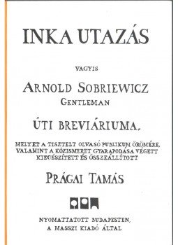 Prágai Tamás - Inka utazás Prágai Tamás - Inka utazás, Budapest 2000 antikvár könyv