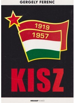 Gergely Ferenc - KISZ Gergely Ferenc - KISZ, Budapest 2008 antikvár könyv