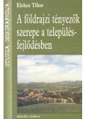 Elekes Tibor - A földrajzi tényezők szerepe a településfejlődésben