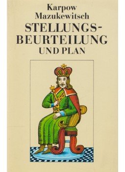 Anatoli Karpow, Anatoli Mazukewitsch - Stellungsbeurteilung und Plan Anatoli Karpow, Anatoli Mazukewitsch - Stellungsbeurteilung und Plan, Berlin 1987 antikvár könyv