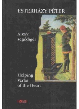 Esterházy Péter - A szív segédigéi - Helping Verbs of the Heart, Budapest 2005 antikvár könyv
