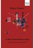 Haklik Norbert - A Tallin-Zágráb-Bukarest tengely - Kritikák kortárs világirodalomról