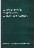 Egyed Ákos,Magyari András - A székelység története a 17-19. században