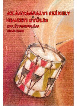 Verestói Károly - Az Agyagfalvi Székely Nemzeti Gyűlés 150. évfordulója 1848-1998, Agyagfalva 1998 antikvár könyv