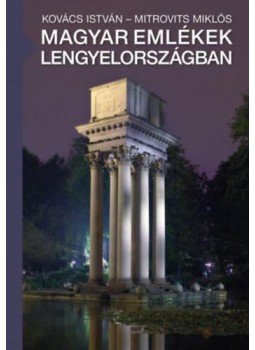 Kovács István , Mitrovits Miklós - Magyar emlékek Lengyelországban Kovács István , Mitrovits Miklós - Magyar emlékek Lengyelországban, Budapest 2017 antikvár könyv