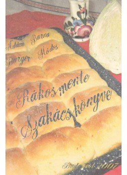 Ádám Ferenc, Barna Andor, Burger Erzsébet, Hódos Mária - Rákosmente szakácskönyve Ádám Ferenc, Barna Andor, Burger Erzsébet, Hódos Mária - Rákosmente szakácskönyve, Budapest 2007 antikvár könyv