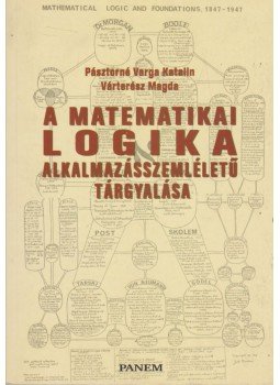 Pásztorné Varga Katalin, Vártetész Magda - A matematikai logika alkalmazásszemléletű tárgyalása, Budapest 2003 antikvár könyv