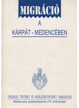 Micheller Magdolna, Virágné Horváth Erzsébet - Migráció a Kárpát-medencében Micheller Magdolna, Virágné Horváth Erzsébet - Migráció a Kárpát-medencében, Békéscsaba 1994 antikvár könyv