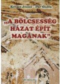 Kovács József,Pap Gábor - ,,A bölcsesség házat épít magának"
