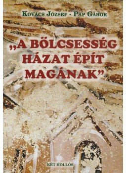 Kovács József, Pap Gábor - ,,A bölcsesség házat épít magának" Kovács József, Pap Gábor - ,,A bölcsesség házat épít magának", Budapest 0 antikvár könyv