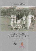 Verrasztó Gábor - Széll Kálmán és a Moszkva tér