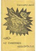 Csicsáky Jenő - "Mu" az emberiség szülőföldje (reprint)