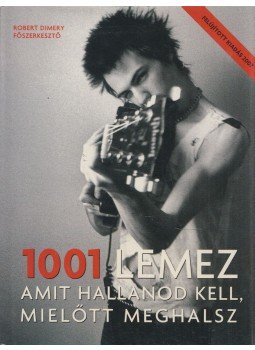 DIMERY, ROBERT - 1001 lemez, amit hallanod kell, mielőtt meghalsz DIMERY, ROBERT - 1001 lemez, amit hallanod kell, mielőtt meghalsz, Budapest 2007 antikvár könyv