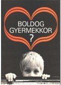 Balogh András,Bujdos László,Komlósi Ákos,Korányi István,Várhegyi György - Boldog gyermekkor?