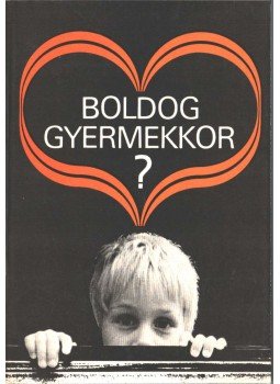 Balogh András, Bujdos László, Komlósi Ákos, Korányi István, Várhegyi György - Boldog gyermekkor? Balogh András, Bujdos László, Komlósi Ákos, Korányi István, Várhegyi György - Boldog gyermekkor?, 1989 antikvár könyv