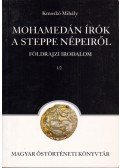 Kmoskó Mihály - Mohamedán írók a steppe népeiről - Földrajzi irodalom I/2.