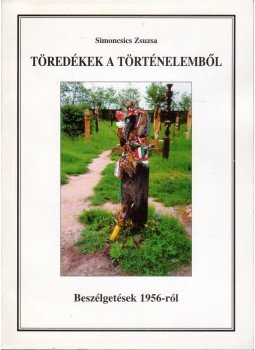 Simoncsics Zsuzsa - Töredékek a történelemből Simoncsics Zsuzsa - Töredékek a történelemből, 1996 antikvár könyv