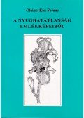 Okányi Kiss Ferenc - A nyughatatlanság emlékképeiből