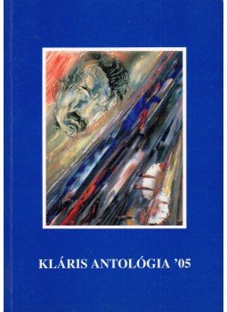 Györgypál Katalin, Tárkányi Imre - Kláris antológia '05 Györgypál Katalin, Tárkányi Imre - Kláris antológia '05, Budapest 2005 antikvár könyv