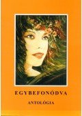 Györgypál Katalin,Tárkányi Imre - Egybefonódva - Antológia