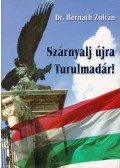 Bernáth Zoltán - Szárnyalj újra Turulmadár!