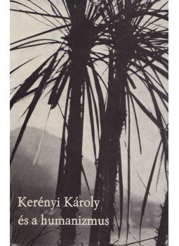 Árkay László, Hanák Tibor, Dénes Tibor, Kerényi Magda, Fáj Attila, Cs. Szabó László, Ferdinandy Mihály - Kerényi Károly és a humanizmus, Zürich 0 antikvár könyv