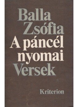 Balla Zsófia - A páncél nyomai Balla Zsófia - A páncél nyomai, Bukarest 1991 antikvár könyv